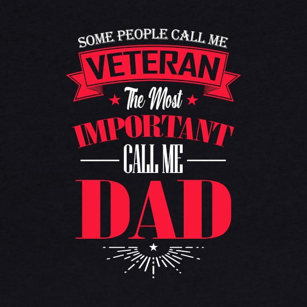 Some People Call me Veteran The Most Important Call me Dad by mathikacina